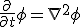 \frac{\partial}{\partial t}\phi = \nabla^{2}\phi