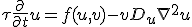 \tau \frac{\partial}{\partial t}u = f(u, v) - v + D_{u} \nabla^{2} u