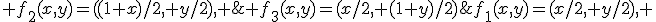 f_{1}(x,y)=(x/2, y/2), \;\; f_{2}(x,y)=((1+x)/2, y/2), \;\; f_{3}(x,y)=(x/2, (1+y)/2)